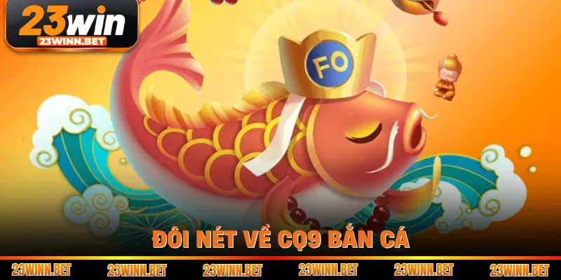 Đôi nét về CQ9 bắn cá