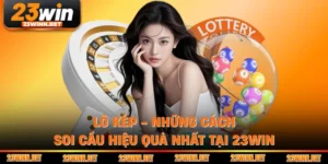 Lô Kép - Những Cách Soi Cầu Hiệu Quả Nhất Tại 23WIN