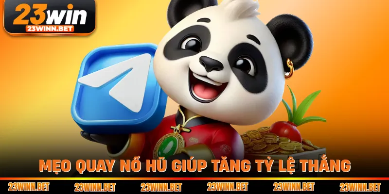 Mẹo quay nổ hũ giúp tăng tỷ lệ thắng