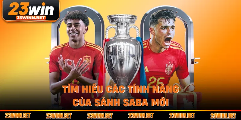 Tìm hiểu các tính năng của sảnh saba mới